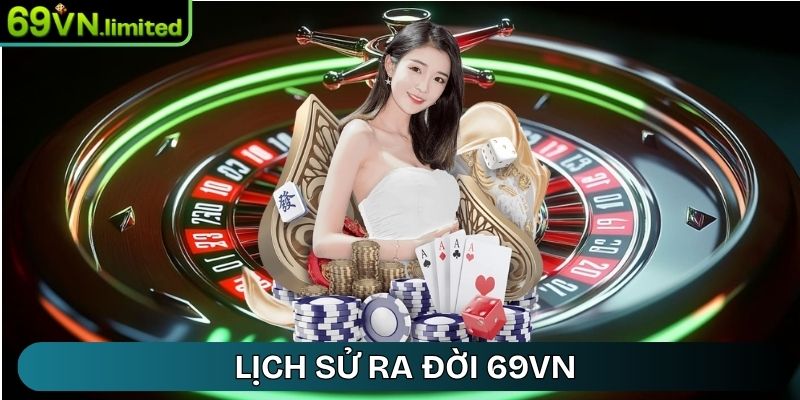 Lịch sử ra đời 69VN