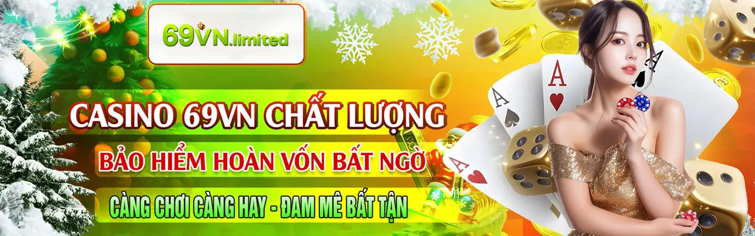 Casino 69vn chất lượng bảo hiểm hoàn vốn bất ngờ