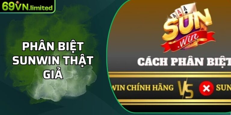 Phân Biệt Sunwin Thật Giả: Hướng Dẫn Chi Tiết Cho Người Chơi